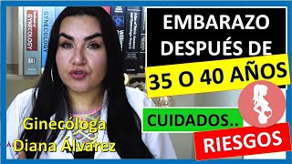 EMBARAZO DESPUES de los 35 AÑOS ¡CUIDADOS Y RIESGOS por GINECOLOGA DIANA ALVAREZ [upl. by Gwendolen274]