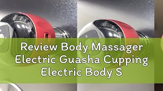 Review Body Massager Electric Guasha Cupping Electric Body Scraping Vacuum Chinese Guasha Cup with [upl. by Bonina]