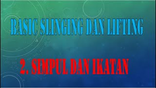 Basic Slinging dan Lifting Part 2 Simpul dan Ikatan [upl. by Neetsirk]