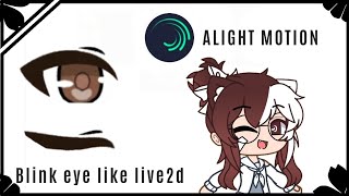 HOW TO MAKE EYE BLINK LIKE LIVE2DALIGHT MOTIONGACHA CLUB [upl. by Zsazsa]