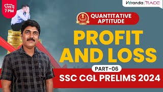 Profit amp Loss  Part06  SSC CGL PRELIMS 2024 FOCUSSED  QA By SIVAPRASAD SIR  Veranda Race [upl. by Eidnahs]