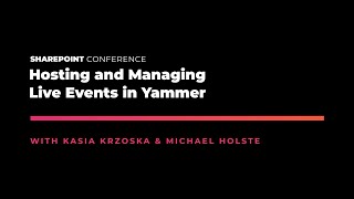 Hosting and Managing Live Events in Yammer  SPC19 [upl. by Jocko]