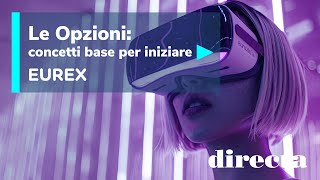 Le Opzioni concetti base per iniziare in collaborazione con Eurex [upl. by Nirrat]