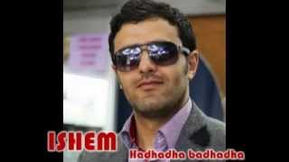 ISHEM Hadhadha Badhadha [upl. by Enrahs]