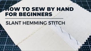 HOW TO SEW FOR BEGINNERS SLANT HEMMING STITCH [upl. by Gordy]