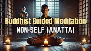 30Minute Buddhist Guided Meditation on Anatta NonSelf  Discover Your True Nature 🪷 [upl. by Yve771]