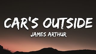 James Arthur  Cars Outside Lyrics [upl. by Ilujna]