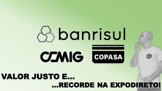 VALOR JUSTO PARA CEMIG E COPASA  RECORDE DO BANRISUL NA EXPODIRETO [upl. by Newhall]