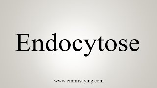 How To Say Endocytose [upl. by Htiduj]