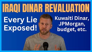 IRAQI DINAR REVALUATION Every Lie Exposed JPMorgan Kuwaiti Dinar Budget Etc [upl. by Euf]