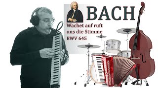 BACH  Wachet auf ruft uns die Stimme BWV 645 🎹 Melodion amp Accordion Double bass Drums [upl. by Aninay]