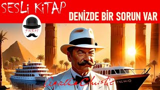 Denizde Bir Sorun Var – AGATHA CHRISTIE – Hercule Poirot ile birlikte cinayeti çözelim SESLİ KİTAP [upl. by Goldia]