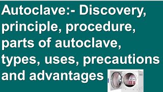 Microbiology lab Autoclave discovery principle procedure parts types uses and advantages [upl. by Peggir813]