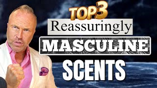 TOP 3 REASSURINGLY MASCULINE FRAGRANCES  MANLY COLOGNES 2024 [upl. by Anh]