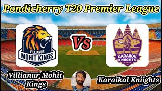 Villianur Mohit Kings vs Karaikal Kniights  Match 21  Pondicherry Premier League [upl. by Niwrud531]