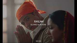 Ranjha SLOWED amp REVERB  Vibes Song [upl. by Duaner]