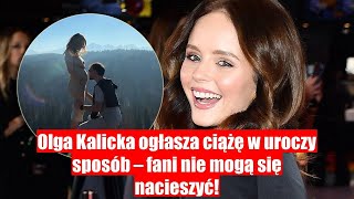 Olga Kalicka ogłasza ciążę – fani zachwyceni jej uroczym filmikiem [upl. by Marsha]