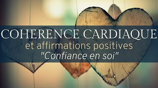 30 AFFIRMATIONS POSITIVES en 5 minutes de COHERENCE CARDIAQUE  confiance en soi [upl. by Ennyrb]