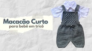 Macacão Curto em Tricô para Bebê [upl. by Herrington304]