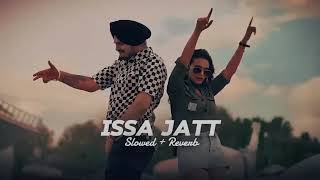 ISSA JATT  SLOWED  REVERB   SIDHU  SONG  MOOSEWALA  PUNJABI SONG [upl. by Bollen]