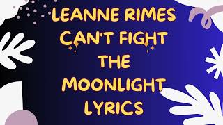 LeAnn Rimes  Cant fight the moonlight  lyrics [upl. by Beret612]