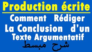 Comment Rédiger La Conclusion d’un Texte Argumentatif شرح مفصل  Production Ecrite [upl. by Luigino]