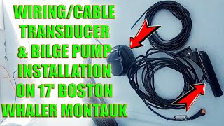 Wiring  Cable Transducer amp Bilge Pump Installation on 17 Boston Whaler Montauk 🐳 diy [upl. by Ludwigg]