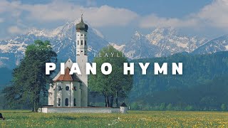 Playlist⎥🎹 Piano HYMN Collection⎥Worship Praise Quiet Time With God ✝️ [upl. by Ahsenak444]