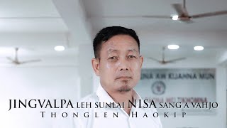 THONGLEN HAOKIP  JINGVALPA LEH SUNLAI NISA SANG A VAHJO  Video processed at GIBEON MEDIA [upl. by Linskey]