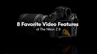 8 Favorite Features of the Nikon Z 8 from Video Shooters [upl. by Laurence]