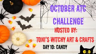 Day 10 Candy OctoberATCchallenge Hosted By toniswitchyartandcrafts3472 [upl. by Debbie]