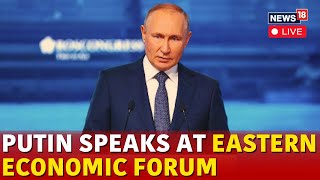 Vladimir Putin LIVE  Russian President Putin Speaks At Eastern Economic Forum In Vladivostok  N18G [upl. by Sinegra]