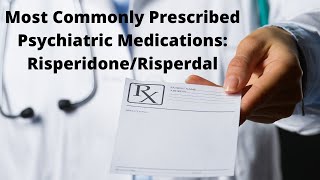 Most Commonly Prescribed Psychiatric Medications RisperidoneRisperdal [upl. by Camala]