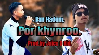 Ban Hadem  POR KHYNROO  Official Audio  pnar hit song Prodby Juice D Kid [upl. by Krefetz]