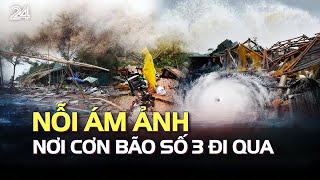 Nỗi ám ảnh nơi cơn bão số 3 đi qua và tình người trong cơn bão  VTV24 [upl. by Icyaj546]