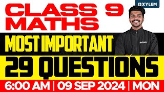 Class 9 Mathematics  Onam Exam  Most Important 29 Questions  Xylem Class 9 [upl. by Culhert704]