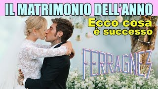 THE FERRAGNEZ IL MATRIMONIO DELL ANNO  Tutto quello che è successo  Matt amp Bise [upl. by Lyon]