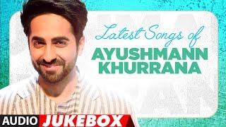 Birthday Special Latest Hindi Songs of Ayushmann Khurrana  Audio Jukebox  quotHindi Songss 2017quot [upl. by La Verne]