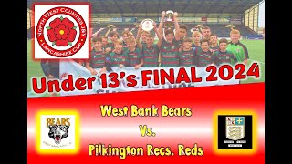 NWC U13s Lancashire Cup Final 2024  West Bank Bears vs Pilkington Recs Reds [upl. by Notned]