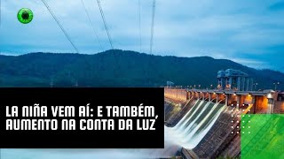 La Niña vem aí e também aumento na conta da luz [upl. by Kahler]