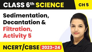 Separation of Substances Sedimentation Decantation amp Filtration Activity 5  Class 6 Science Ch 5 [upl. by Hoo675]