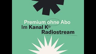 Premium ohne Abo  Jetzt den Kanal K Radiostream entdecken [upl. by Mairb]