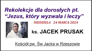 JACEK PRUSAK SJ  KAZANIE REKOLEKCJE 24032024 Niedziela Palmowa [upl. by Atiekahs639]