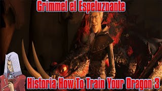 Grimmel El Espeluznante  Historia Como Entrenar a Tu Dragon 3 [upl. by Fleda696]