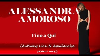 Alessandra Amoroso  Fino a qui Anthony Lion amp Apulianoise piano mix [upl. by Nyrem]