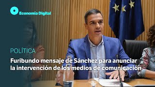 Furibundo mensaje de Sánchez para anunciar la intervención de los medios de comunicación [upl. by Iraam467]