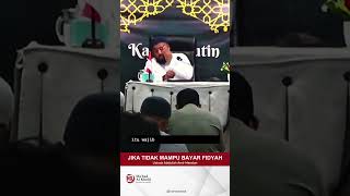 JIKA TIDAK MAMPU BAYAR FIDYAH shortvideo ustadzabdullahamirmaretan ilmu [upl. by Yornoc383]