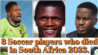 8 Soccer players who passed away in South Africa 2023 [upl. by Octavia]