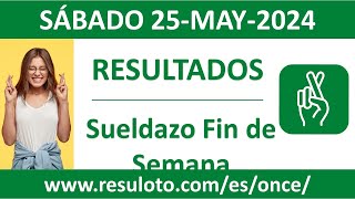 Resultado del sorteo Sueldazo Fin de Semana del sabado 25 de mayo de 2024 [upl. by Eelanaj]