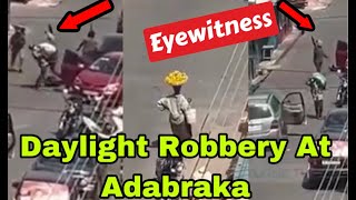 BREAKING EYEWITNESS NARRATES DAYLIGHT ROBBERY AT ADABRAKA🔥 [upl. by Maggie]